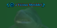 A Vicious Shredder