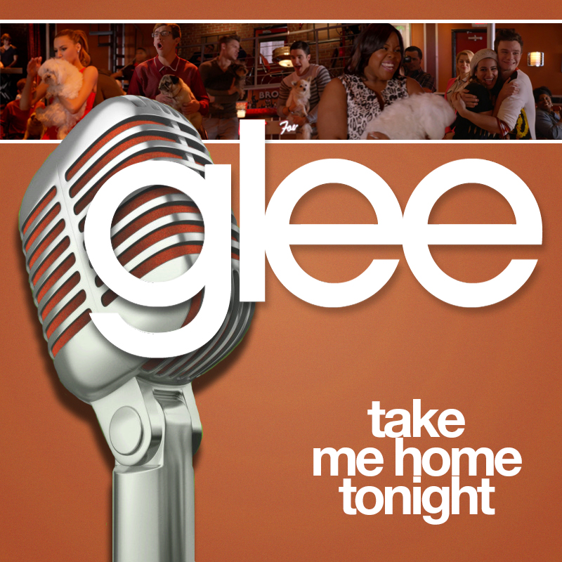 Image Take Me Home Tonight Cover.jpg Glee TV Show Wiki FANDOM