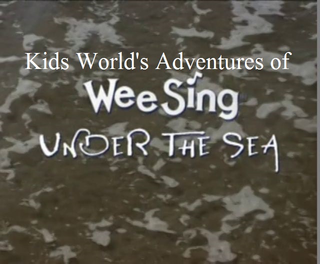 Kids World S Adventures Of Wee Sing Under The Sea Kids