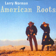 Larry Norman - American Roots