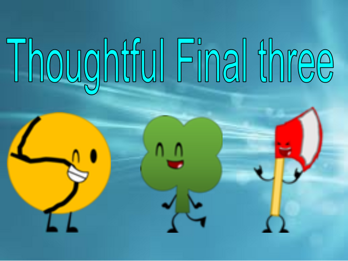Thoughtful Final Three