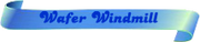 Wafer-Windmill (old)