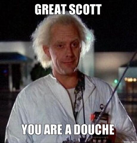 File:Great-scott-you-are-a-douche.jpg