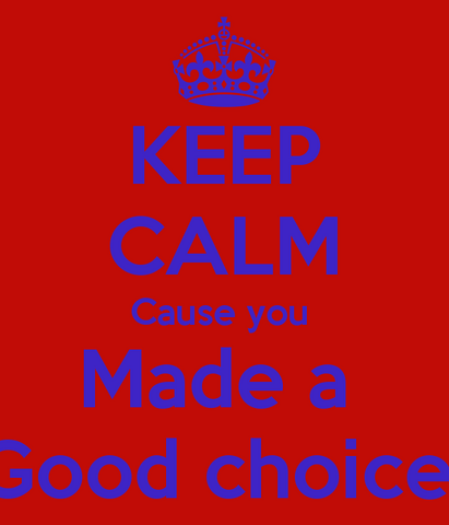 Datei:Keep-calm-cause-you-made-a-good-choice--2-.png
