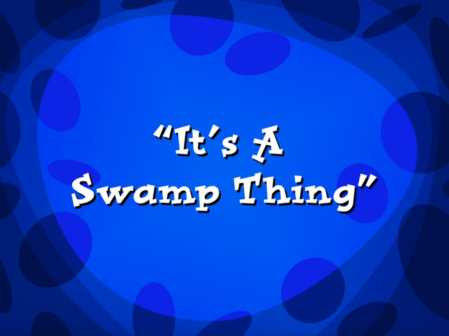 File:It's a Swamp Thing.png
