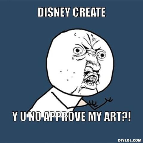 File:Y-u-no-meme-generator-disney-create-y-u-no-approve-my-art-edc676.jpg
