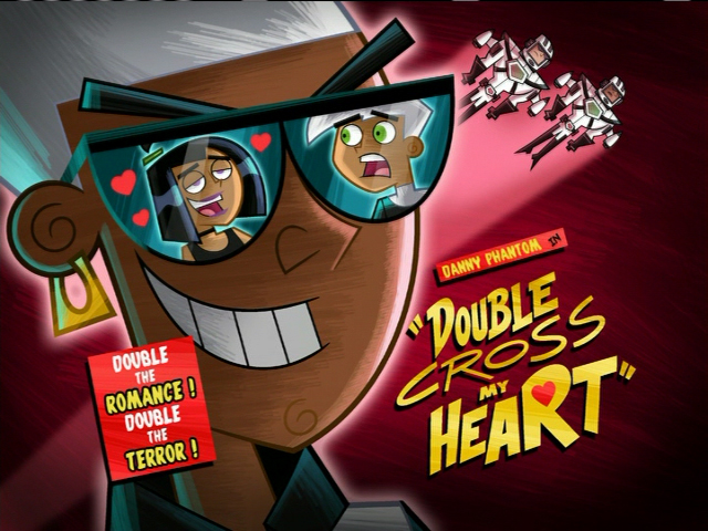 Double Cross My Heart Danny Phantom Wiki Fandom