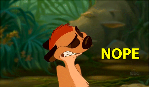 http://vignette1.wikia.nocookie.net/epicrapbattlesofhistory/images/f/f8/Post-23319-Lion-King-Timon-NOPE-gif-Imgur-VRc9.gif/revision/latest?cb=20150223214609