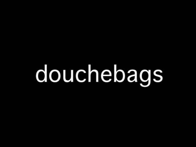 File:Douchebags.png