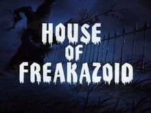 House of freakazoid