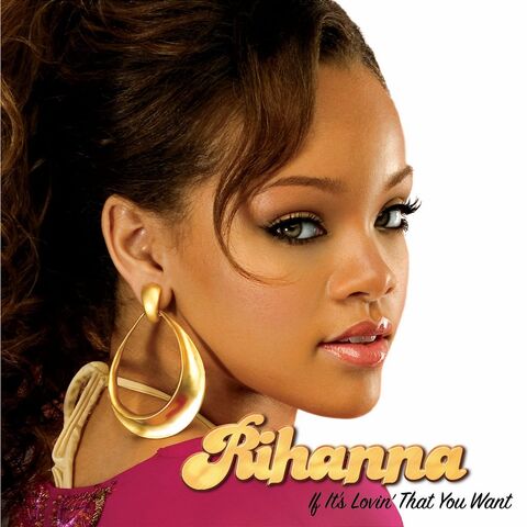 File:Rihanna-If-Its-Lovin-that-You-Want-cover.jpg