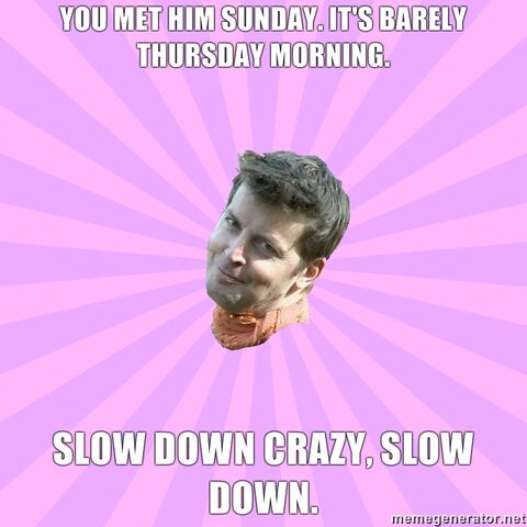 File:You-met-him-sunday-Its-barely-Thursday-morning-Slow-down-crazy-slow-down.jpg.jpeg