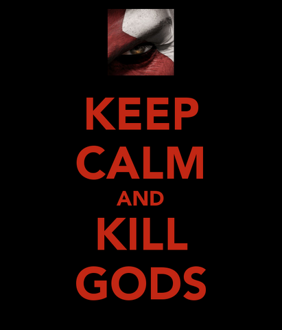File:Keep-calm-and-kill-gods-2.png