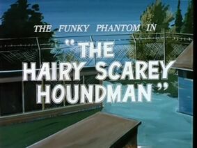 15-The-Hairy-Scary-Houndman