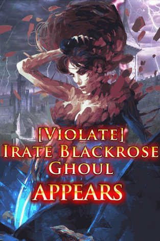 (Violate) Irate Blackrose Ghoul