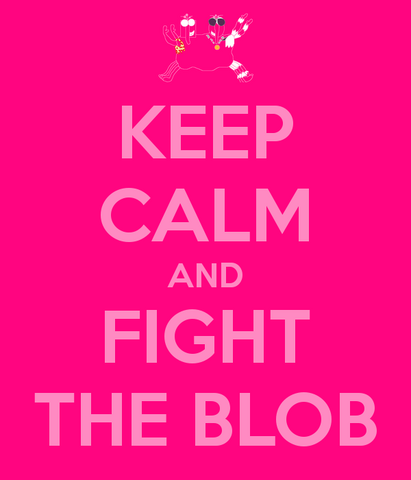 File:Keep calm and fight the blob2.png