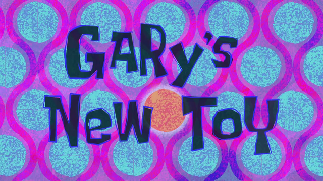 File:S09E02B-Gary's-New-Toy-Titlecard.png