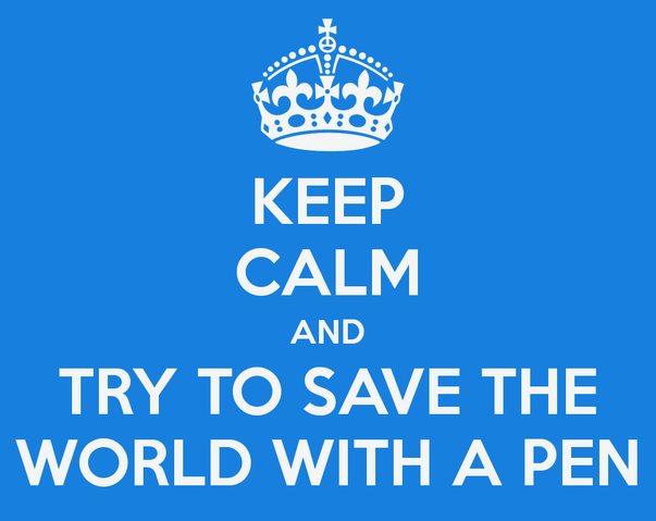 File:Keep-calm-and-try-to-save-the-world-with-a-pen.png