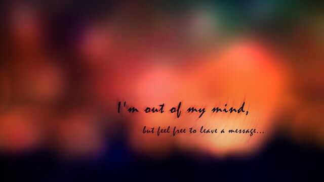 File:675px-I-Am-Out-of-My-Mind-but-feel-free-to-leave-a-message.jpg