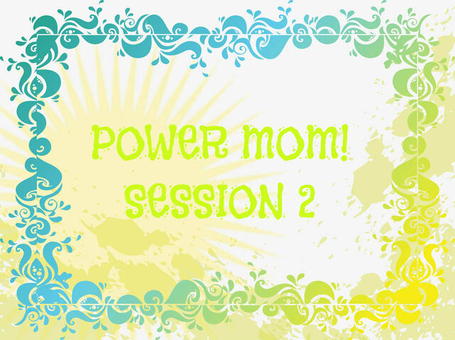 File:Power Mom Session 2.jpg