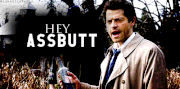 Hey assbutt supernatural