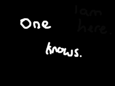 One Knows.