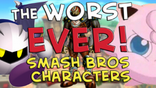 WorstEverSuperSmashBrosCharacter