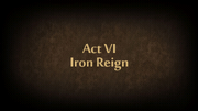 Act VI Iron Reign