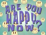 Are You Happy Now?