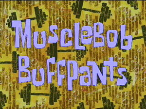 File:MuscleBob BuffPants.jpg