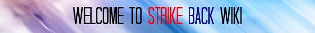 File:WelcomeToStrikeBackWiki.jpg