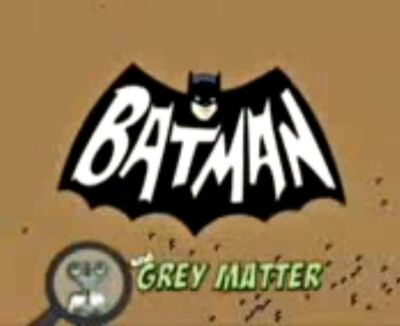 BatmanandGreyMatter