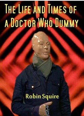 File:The Life and Times of a Doctor Who Dummy.jpg