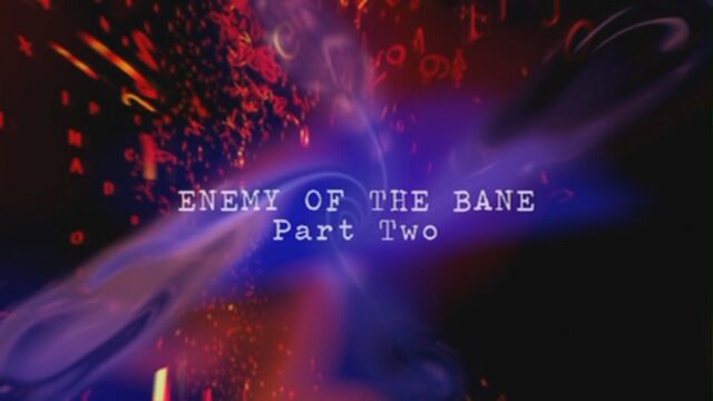 File:Enemy-of-the-bane-part-two-title-card.jpg