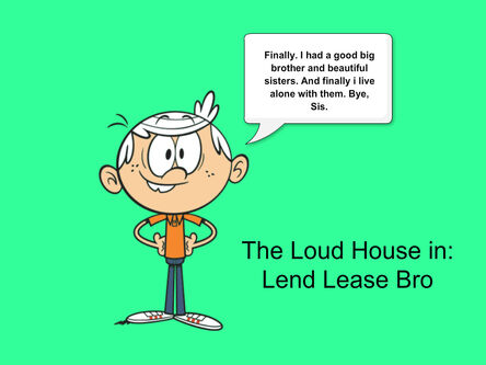 The-loud-house-in-lend-lease-bro