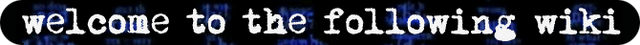 File:The following wiki welcome-header.png
