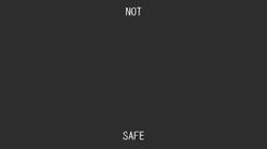 Notsafe