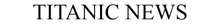TitanicNews