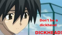 Don't be a dickhead, dickhead